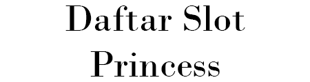 Daftar Slot Princess